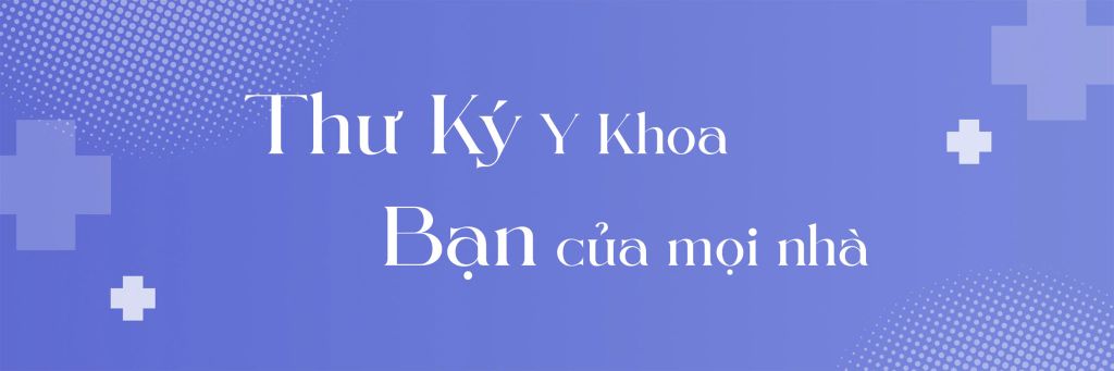 Thư ký y khoa, bạn của mọi nhà
